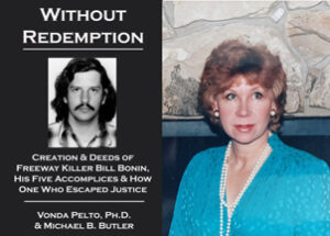Photo of Vonda Pelto, Ph.D. next to the cover of her new book, 'Without Redemption: Creation & Deeds of Freeway Killer Bill Bonin, His Five Accomplices & How One Who Escaped Justice' with co-author Michael B. Butler. 